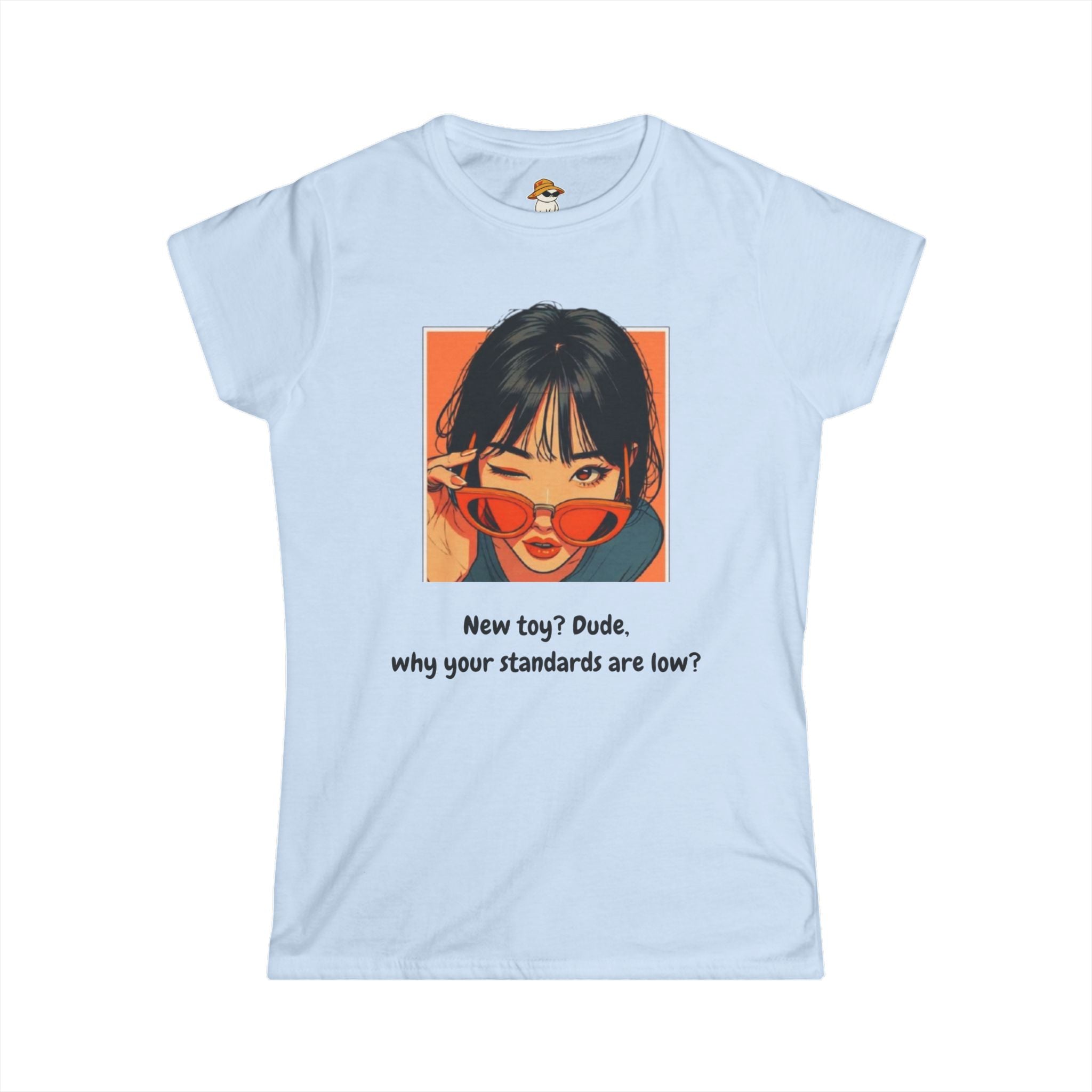 Why Your Standards Are Low Funny Graphic Tee