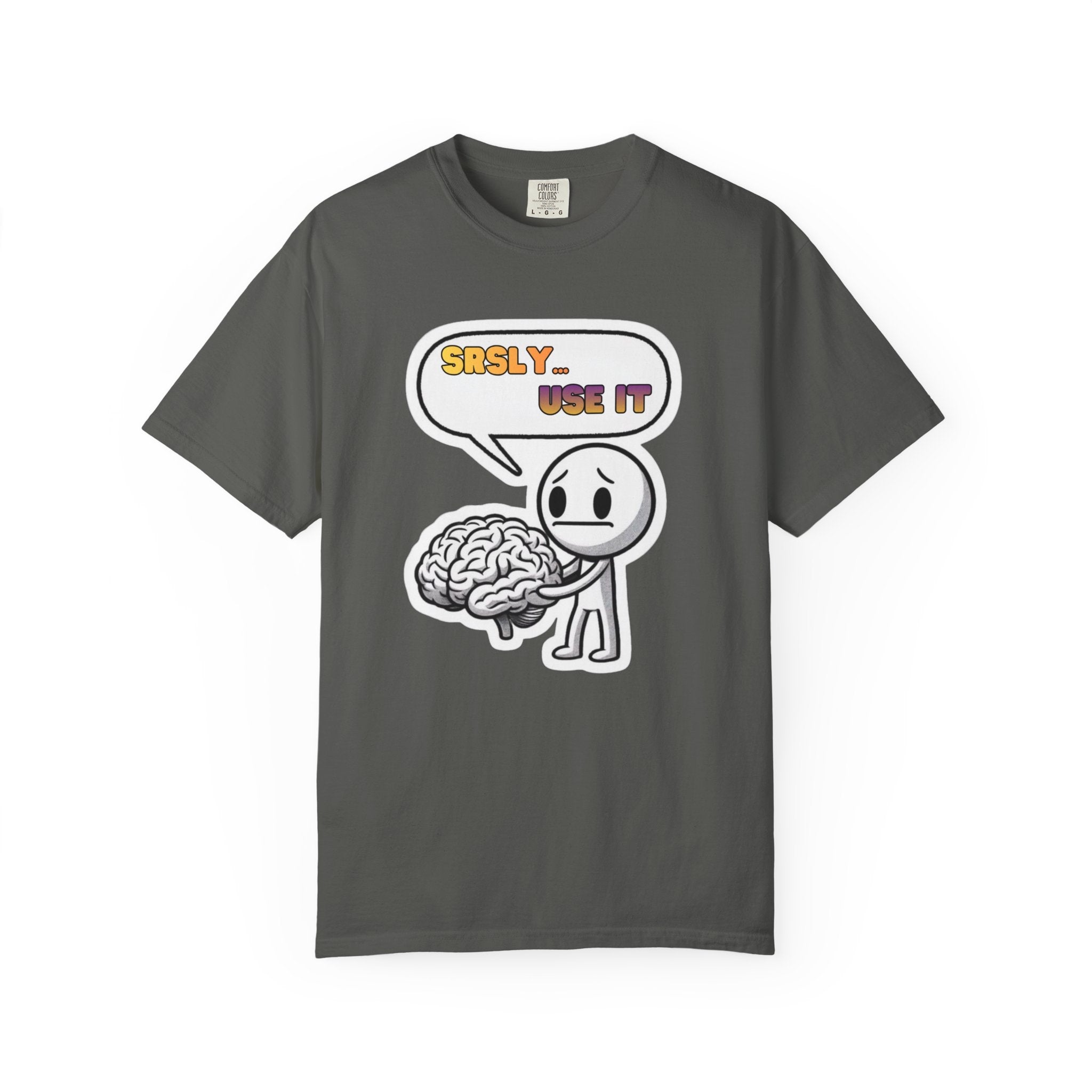 "Srsly… Use It" Brain Pun Graphic Tee | Funny Unisex T-Shirt