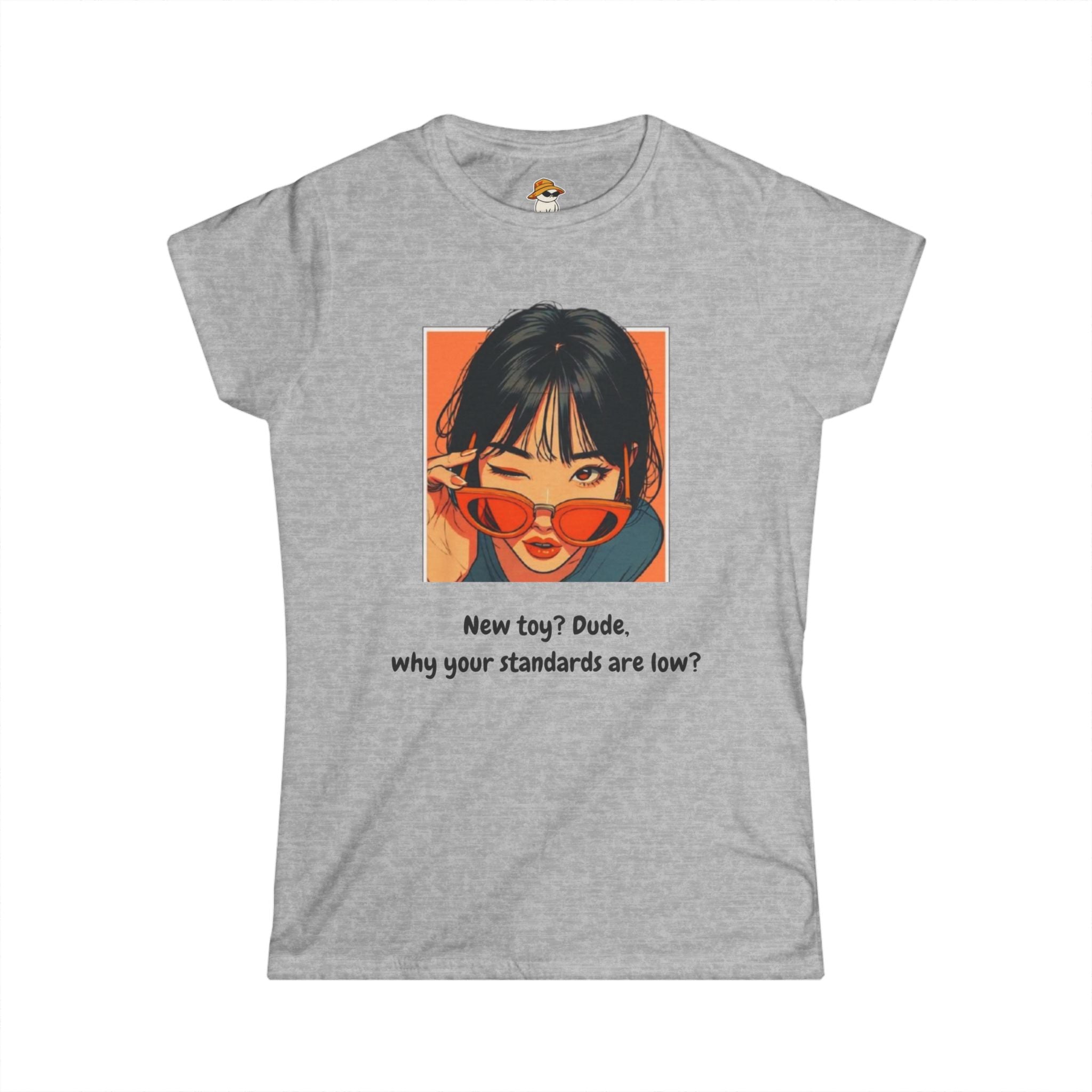 Why Your Standards Are Low Funny Graphic Tee