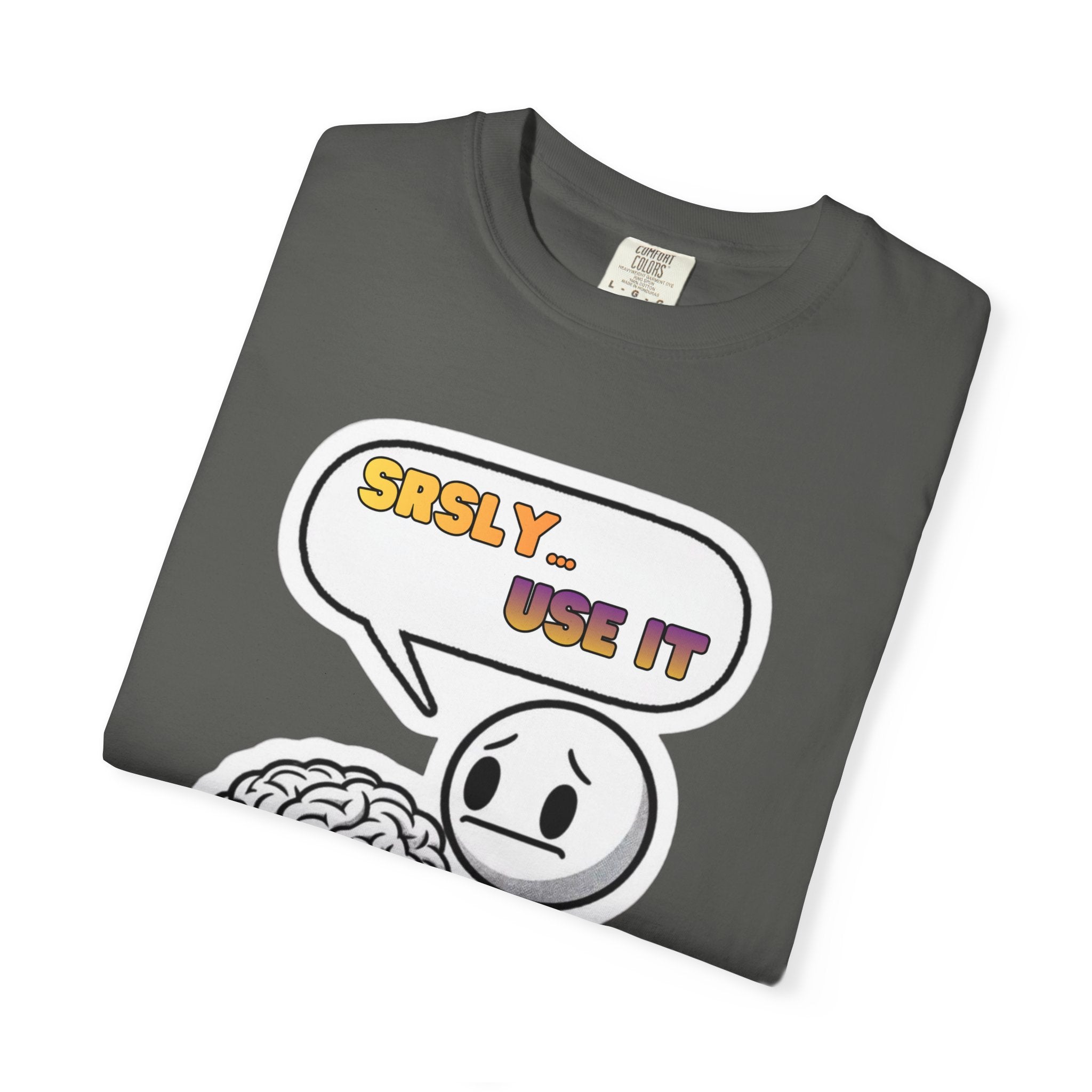 "Srsly… Use It" Brain Pun Graphic Tee | Funny Unisex T-Shirt