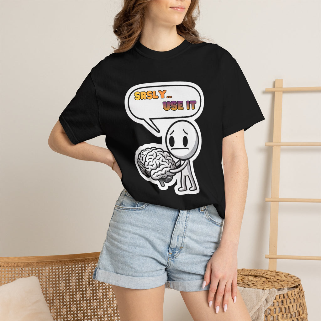 "Srsly… Use It" Brain Pun Graphic Tee | Funny Unisex T-Shirt