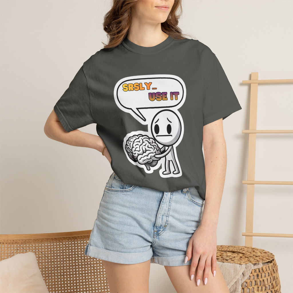 "Srsly… Use It" Brain Pun Graphic Tee | Funny Unisex T-Shirt