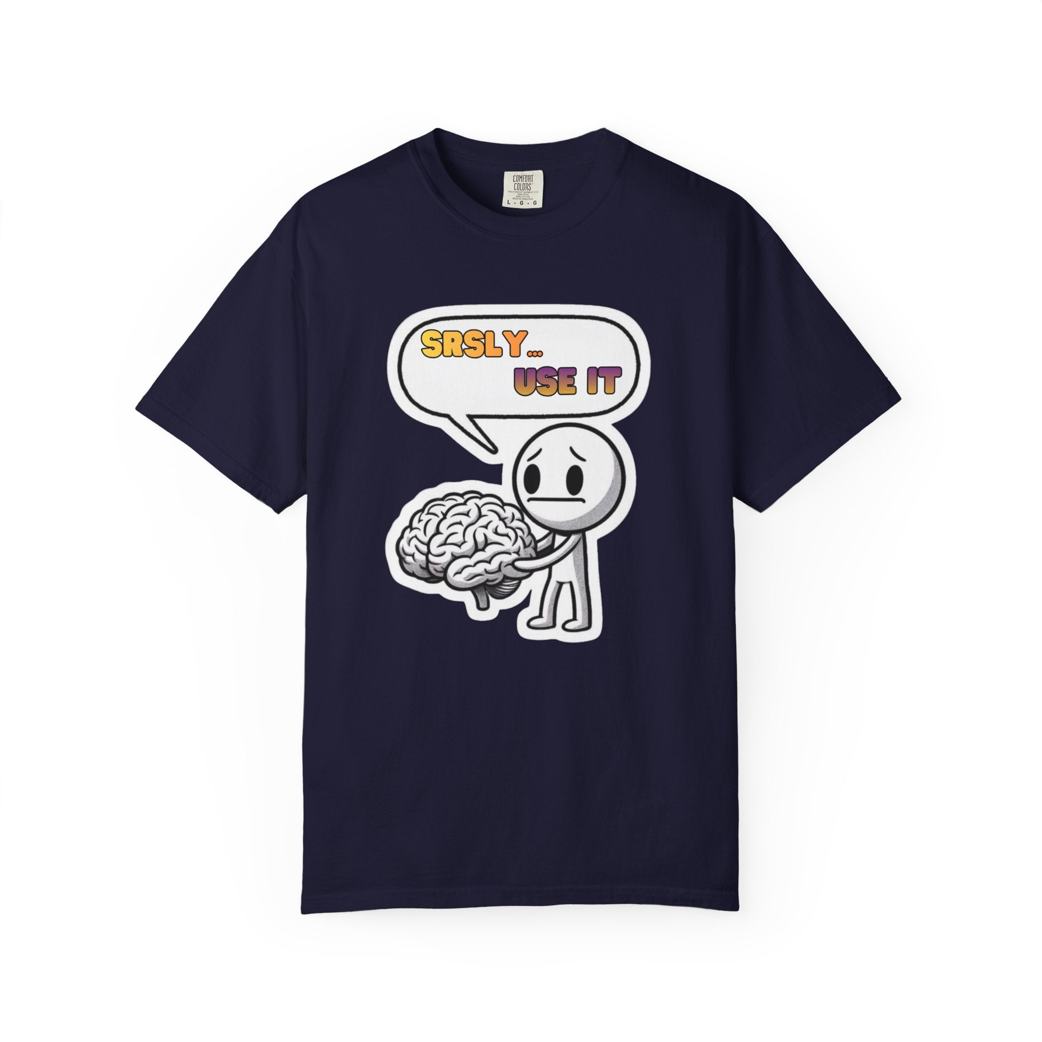 "Srsly… Use It" Brain Pun Graphic Tee | Funny Unisex T-Shirt