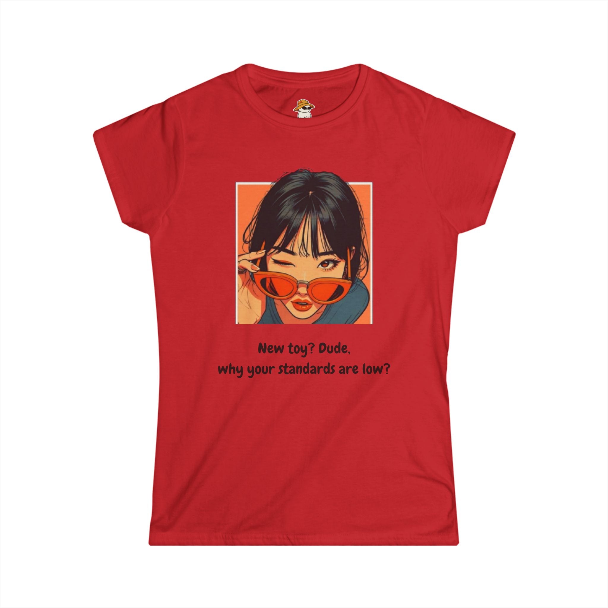 Why Your Standards Are Low Funny Graphic Tee