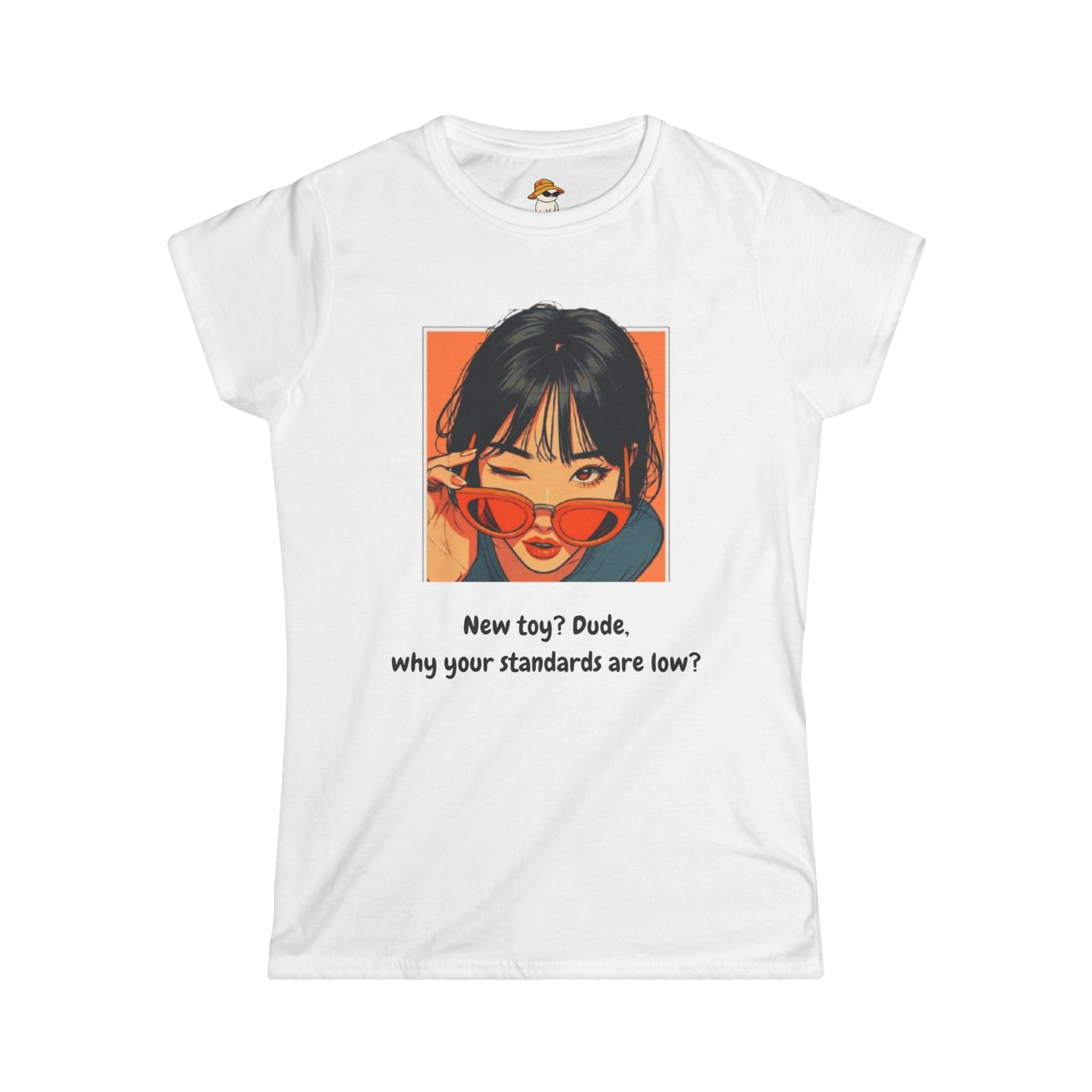 Why Your Standards Are Low Funny Graphic Tee