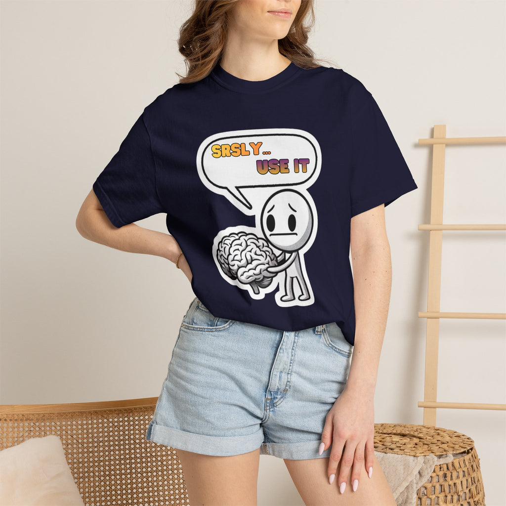 "Srsly… Use It" Brain Pun Graphic Tee | Funny Unisex T-Shirt